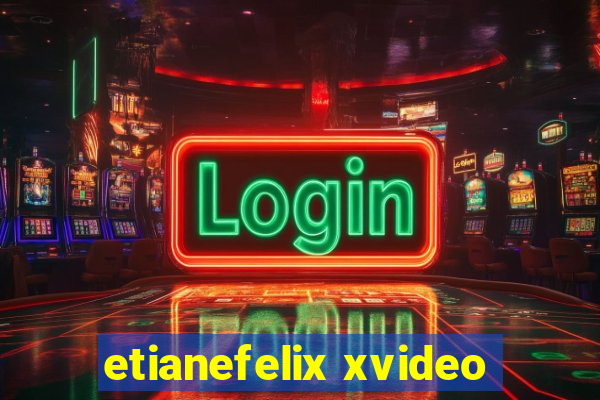 etianefelix xvideo